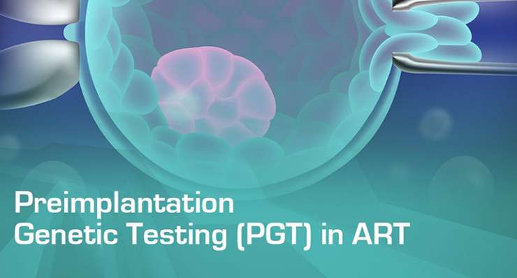 Pre-implantation Genetic Testing (PGT)
