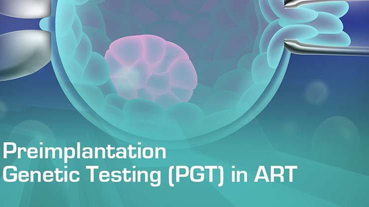 Pre-implantation Genetic Testing (PGT)